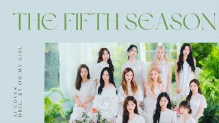 [AI COVER] 이달의 소녀 (LOONA) 'The Fifth Season (다섯 번째 계절) (SSFWL)' (by Oh My Girl (오마이걸))