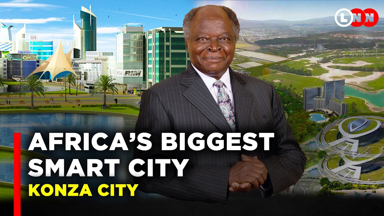 Inside Africa’s biggest Smart City, Konza Technopolis and why Kibaki’s legacy lives on | LNN