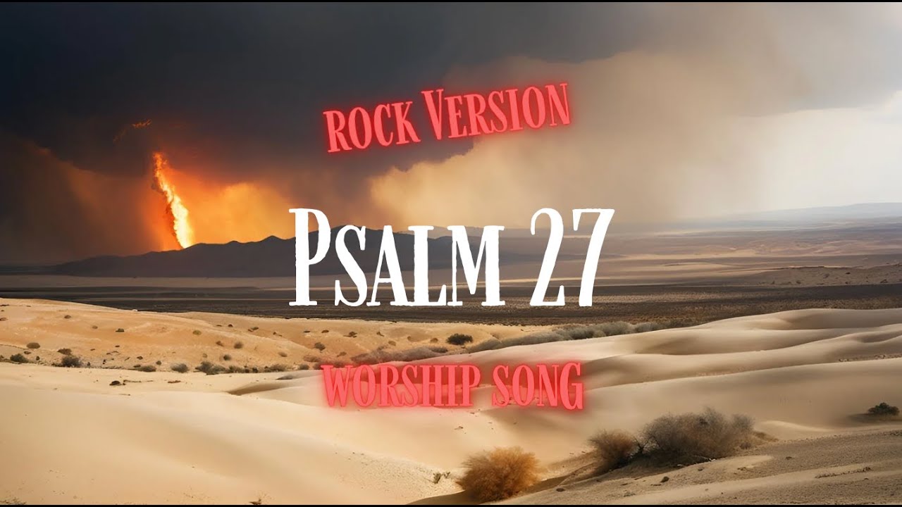 Rocking Faith: Psalm 27 – A Powerful Anthem of Courage and Light