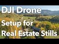 DJI Drone Setup for taking Real Estate Stills