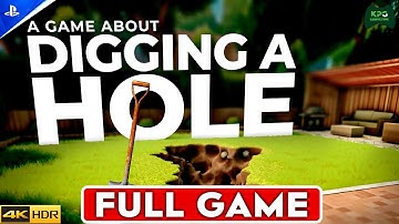 A Game About Digging a Hole - Full Gameplay Walkthrough 4K 2160p 60FPS Ultra HD