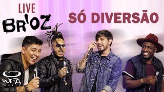 Broz - Só Diversão 