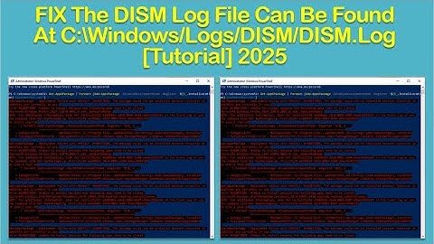 FIX The DISM Log File Can Be Found At C:/Windows/Logs/DISM/DISM.Log [Tutorial] 2025