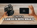 Comment contrler la z cam e2 f6 avec atomos ninja v