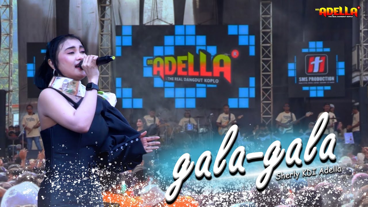 GALA-GALA - Sherly KDI Adella  | OM ADELLA