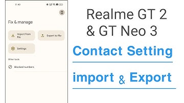 Realme GT 2 & GT Neo 3 Contact import And Export