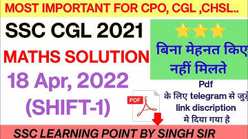 SSC CGL 2021 Pre || MATHS (18 Apr, 2022 1st shift) || CGL Maths by Singh Sir || CGL maths practice
