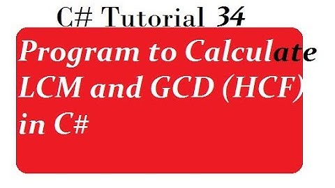 Program to Calculate LCM and GCD (HCF) in C#