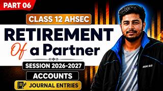 Retirement of a Partner Part 06 | Journal Entries | Class 12 Accountancy | AHSEC/ASSEB 2026-27