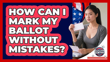 How Can I Mark My Ballot Without Mistakes? - Election Central Channel
