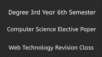 Degree 3rd 6th Semester Web Technology Revision Class