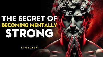 The Secret of Becoming Mentally Strong | MARCUS AURELIUS STOICISM