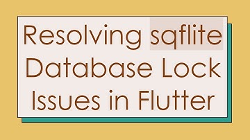 Resolving sqflite Database Lock Issues in Flutter