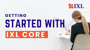 Getting Started with IXL CORE