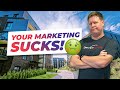 Your Marketing Sucks | How to Improve Your Real Estate PPC Marketing