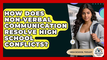 How Does Non-verbal Communication Resolve High School Conflicts? - High School Toolkit