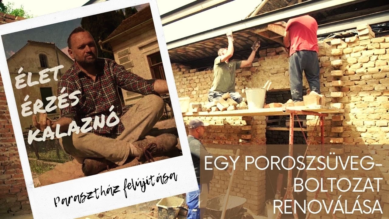 Élet. Érzés. Kalaznó. - Parasztház felújítása: egy poroszsüveg-boltozat renoválása