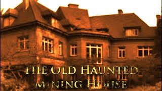 Haunted Mining House investigation