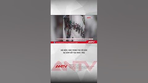 Công an xác minh clip cô gái trẻ bị sàm sỡ tại nhà trọ lúc nửa đêm ở Hà Nội | ANTV #shorts