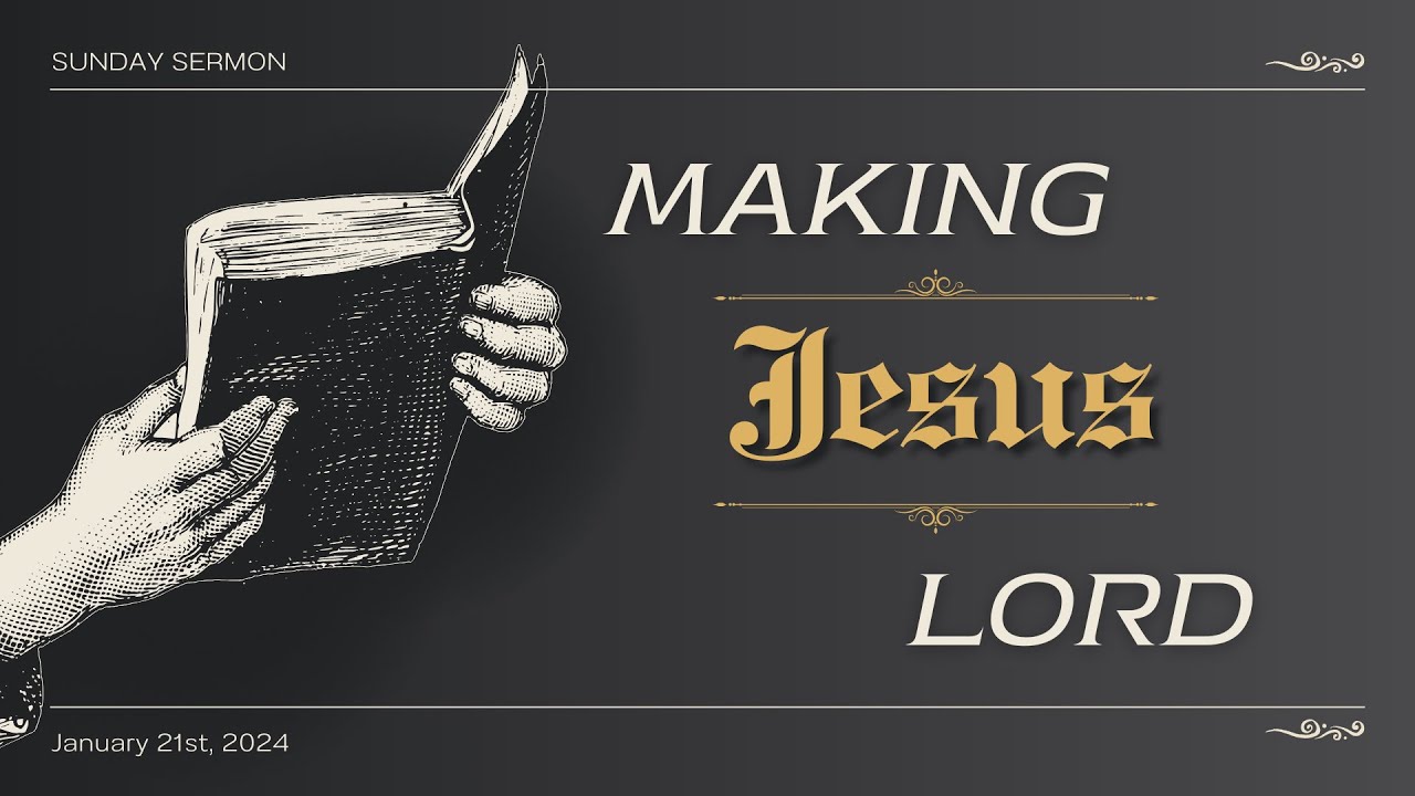 Making Jesus Lord - Pastor Stephen Hundley