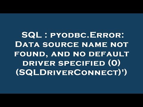 SQL : pyodbc.Error: Data source name not found, and no default driver specified (0) (SQLDriverConnec