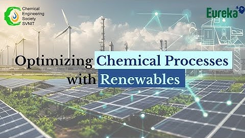 OPTIMIZING CHEMICAL PROCESSES WITH RENEWABLE | EUREKA 7.0 | CHEMICAL ENGINEERING | AIChE CHESSVNIT