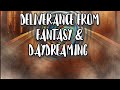 Deliverance from fantasy vain imagination  day dreaming