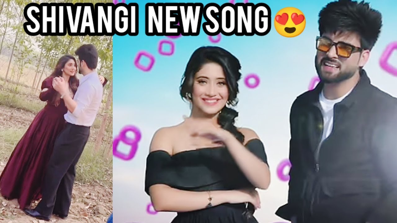 🥰Shivangi Joshi ka New Song😍 