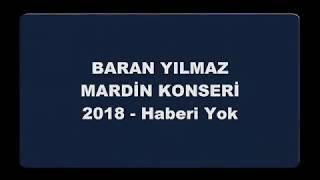 Baran Yilmaz - Haberi̇ Yok Konser 2018
