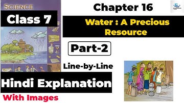 Class 7 Science | Ch 16- Water : A Precious Resource | Line by Line | Hindi Explanation ( Part-2)