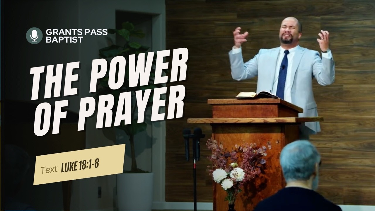 How is your Prayer Life? — Luke 18:1-8 — sermon video from Grants Pass Baptist Church