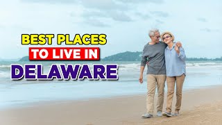Top 10 Best Places To Live In Delaware - A Place To Call Home