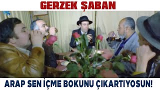 Gerzek Şaban Türk Filmi Arap Sen İçme İçince Bokunu Çıkartıyorsun