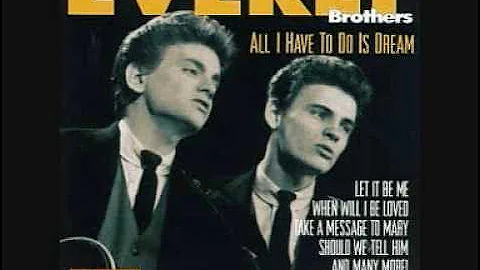 All I Have To Do Is Dream - Everly Brothers