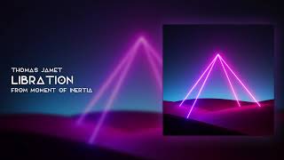 Thomas Jamet Moment Of Inertia Libration Official Audio
