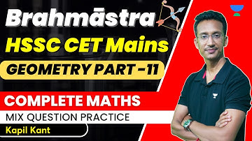 Geometry Part - 11 | Mix Question Practice | Haryana CET Mains | Math Class | Kapil Kant Sir
