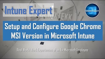 Setup Google Chrome MSI Version in Microsoft Intune
