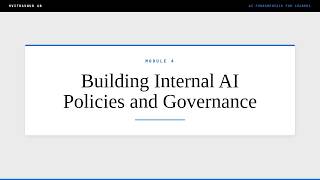 Module 4 - Lecture 5: Building Internal AI Policies and Governance | AI Fundamentals for Leaders
