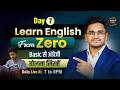Day 7 | Learn English From Zero | Basic से अंग्रेजी बोलना सिखों | Prime 60 Days English Course