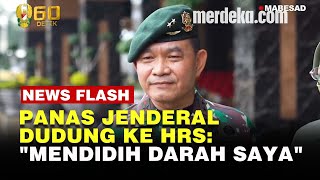 Kasad Jenderal Dudung Mendidih Darahnya Dengar Presiden Jokowi Dihina Habib Rizieq