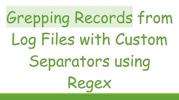 Grepping Records from Log Files with Custom Separators using Regex