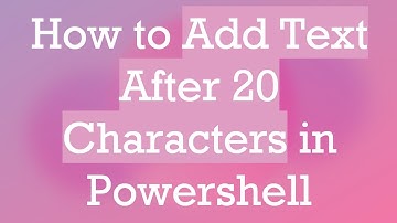 How to Add Text After 20 Characters in Powershell