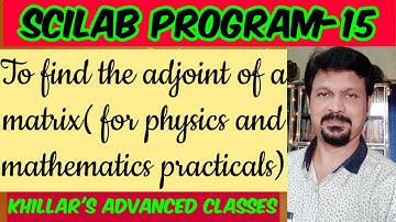Scilab Program-15( To find the adjoint of a matrix).@ Khillar