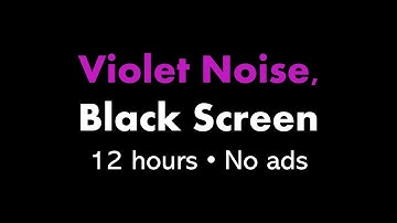 Violet Noise, Black Screen 🟣⬛ • 12 hours • No ads