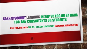 detailed learning Cash discount learning in sap sd ecc or s4 hana  for  any consultants or students