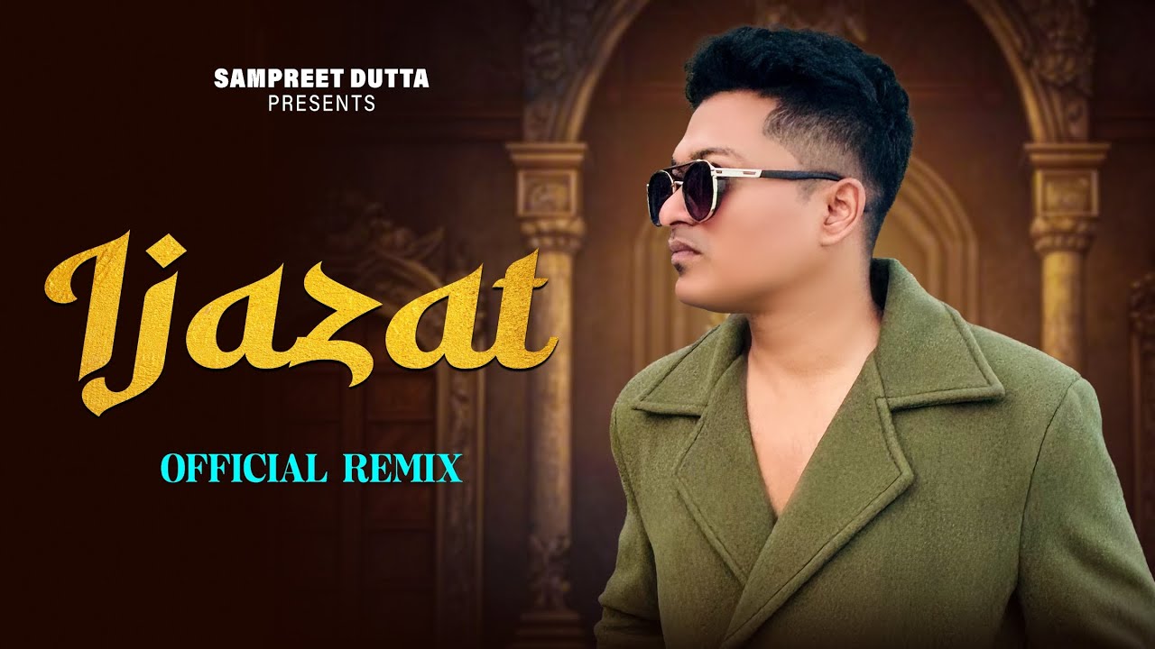 Ijazat - Remix | Sampreet Dutta | Romantic Song | Love Song | Romantic Song Remix | Official Song Ijazat - Remix | Sampreet Dutta | Romantic Song | Love Song | Romantic Song Remix | Official Song