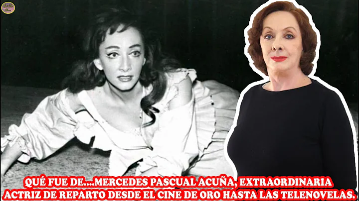 QU FUE DE MERCEDES PASCUAL ACUA, ACTRIZ DE REPARTO...