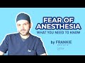 Fear of Anesthesia - What you need to know