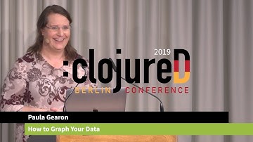 clojureD 2019: "How to Graph Your Data" by Paula Gearon