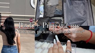 Pack + Prep w\/ me FOR VACATION *nails,wax,pick out outfits \& more*